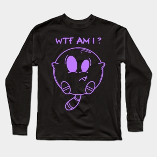 WTF AM I? Long Sleeve T-Shirt